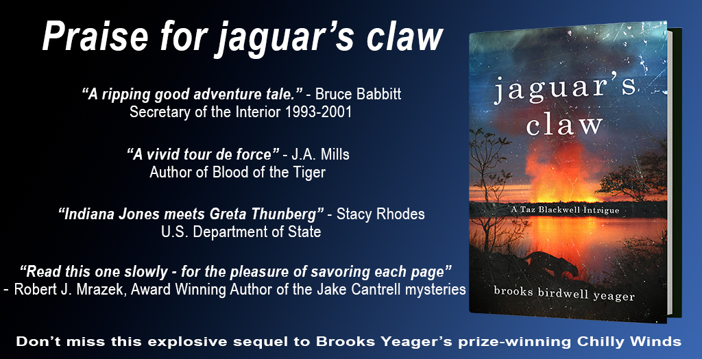 Praise for Jaguar's Claw - a Taz Blackwell intrigue by Brooks Yeager